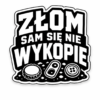 złom sam się nie wykopie